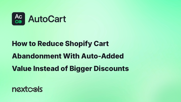 How to reduce Shopify cart abandonment with auto-added value instead of bigger discounts