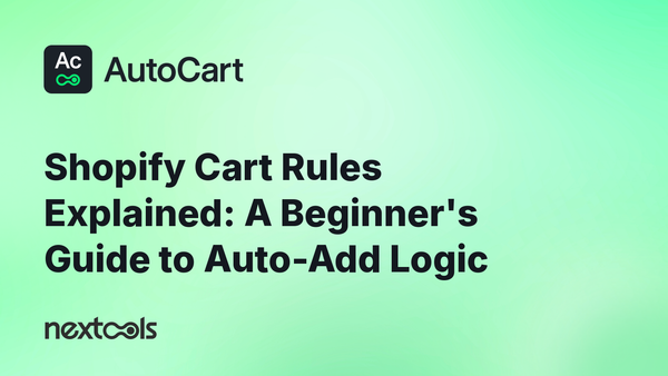 Shopify Cart Rules Explained: A Beginner's Guide to Auto-Add Logic