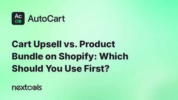 Cart upsell vs. product bundle on Shopify: which one should you use first?