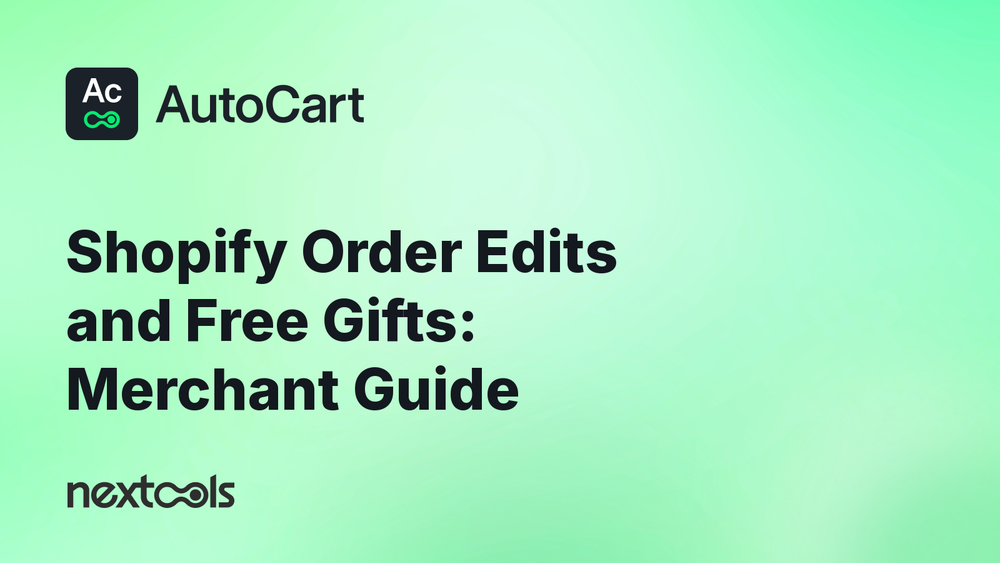 Shopify order edits and free gifts: what happens after checkout?