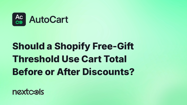 Should a Shopify Free-Gift Threshold Use Cart Total Before or After Discounts?