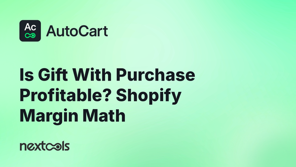 Is Gift With Purchase Actually Profitable? The Margin Math to Run Before You Launch on Shopify