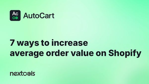 7 ways to increase average order value on Shopify