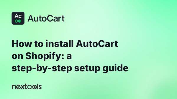 How to install AutoCart on Shopify: a step-by-step setup guide