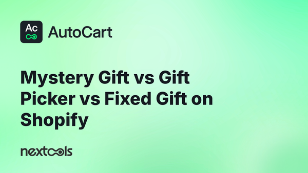 Mystery Gift vs. Gift Picker vs. Fixed Gift: Which Shopify GWP Experience Should You Use?