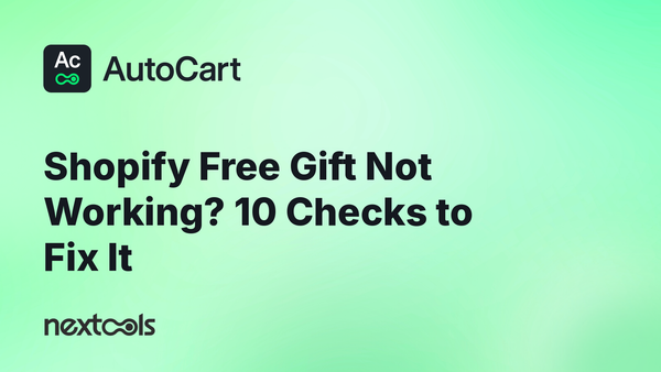 Shopify Free Gift Not Working? 10 Checks for Cart, Theme, Discounts, and Shop Pay