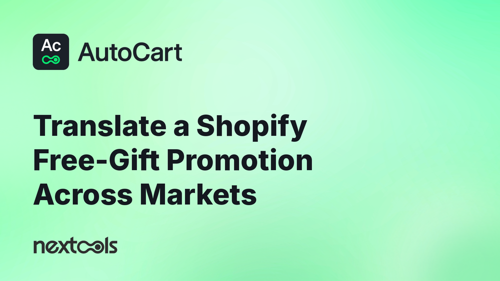 How to Translate a Shopify Free-Gift Promotion: Gift Pickers, Cart Messages, and Markets